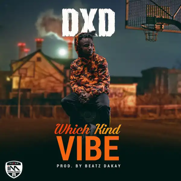 Dxd - Which Kind Vibe